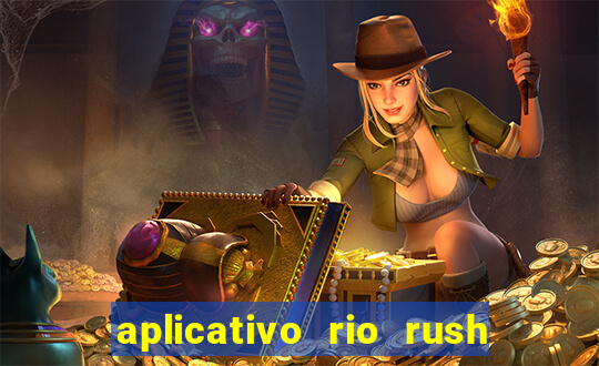 aplicativo rio rush paga mesmo